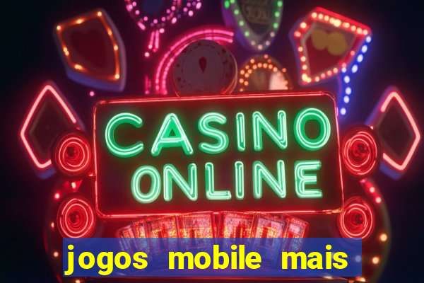 jogos mobile mais jogados 2024